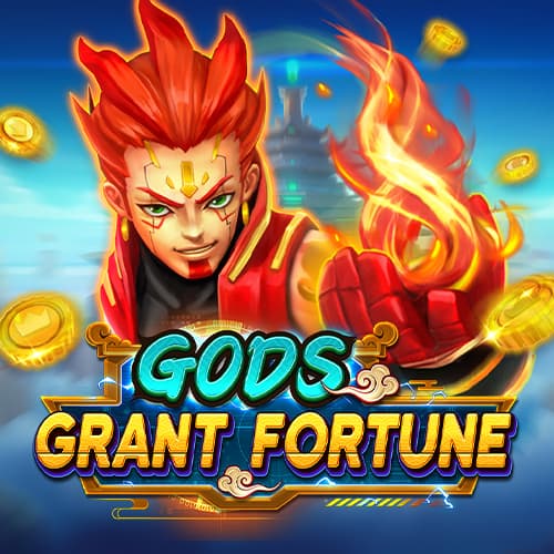 GODS GRANT FORTUNE
